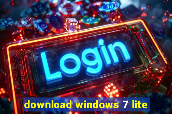 download windows 7 lite